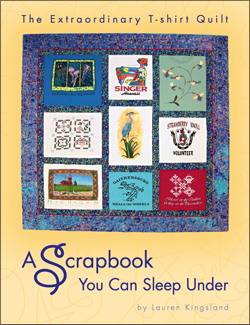 Lauren Kingsland | The Extraodinry T-Shirt Quilt: A Scrapbook You Can Sleep Under